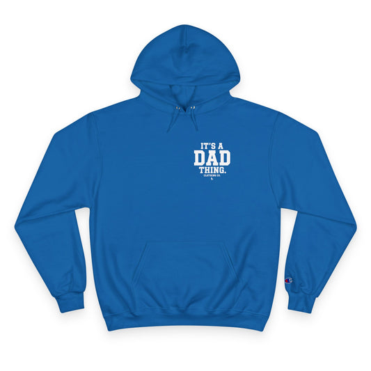It's a Dad thing Branded Champion Hoodie